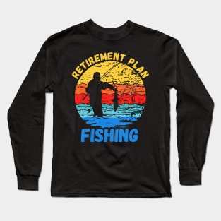 Retirement Plan Fishing Long Sleeve T-Shirt